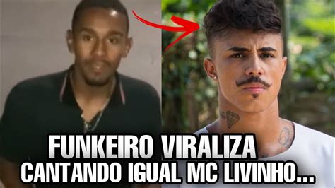 Funkeiro Viraliza Cantando Musicas De Mc Livinho Voz Id Ntica A Ele