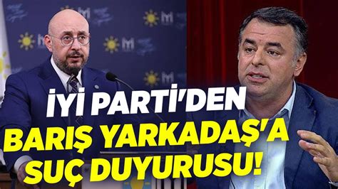 İYİ Parti den Barış Yarkadaş a Suç Duyurusu KRT Haber YouTube