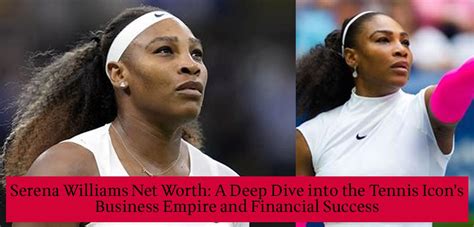 Serena Williams Net Worth: A Deep Dive into the Tennis Icons Business