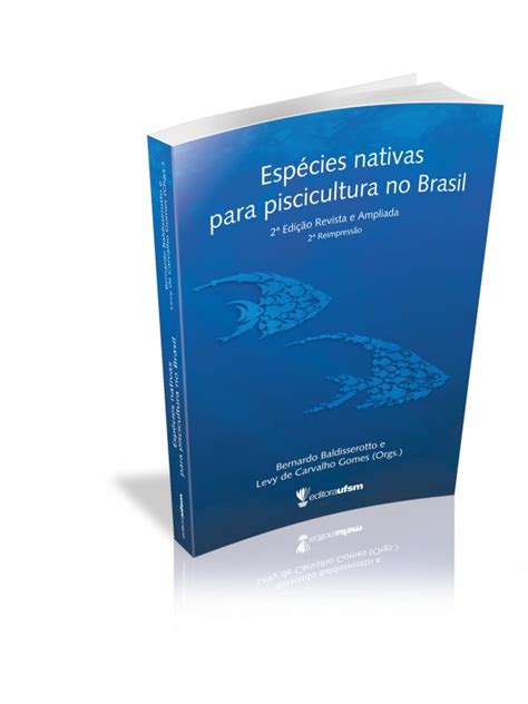 Editora UFSM Espécies Nativas para a Piscicultura no Brasil