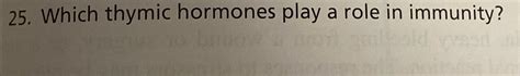 Solved Which thymic hormones play a role in immunity? | Chegg.com