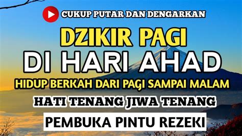 DZIKIR PAGI DI HARI AHAD PEMBUKA PINTU REZEKI Doa Penarik Rezeki