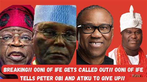 BREAKING OONI OF IFE GETS CALLED OUT OONI OF IFE TELLS PETER OBI