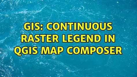 Gis Continuous Raster Legend In Qgis Map Composer Youtube