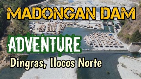 Madongan Dam Adventure, Dingras, Ilocos Norte. - YouTube