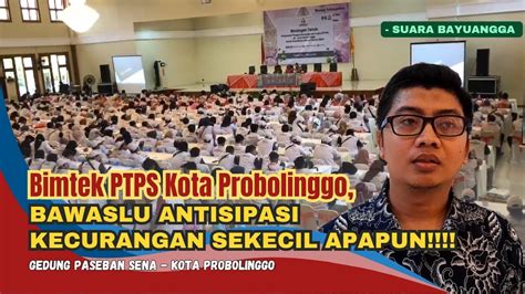 Bimtek Ptps Kota Probolinggo Bawaslu Antisipasi Kecurangan Sekecil