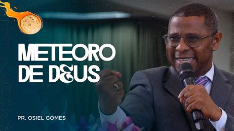 Meteoro De Deus Pr Osiel Gomes Youtube