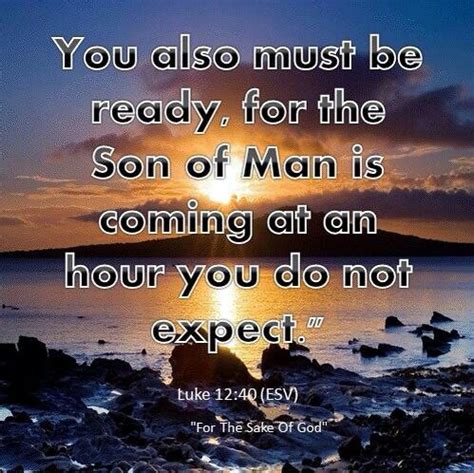 Luke Therefore You Also Be Ready For The Son Of Man Is Coming At