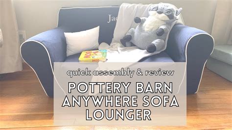 POTTERY BARN ANYWHERE SOFA LOUNGER Assembly And Tips Plus A Hack To