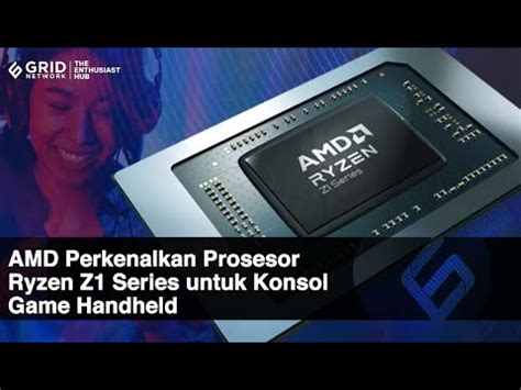 Amd Perkenalkan Prosesor Ryzen Z Series Untuk Konsol Game Handheld