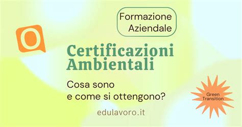 Cosa Sono Le Certificazioni Ambientali E Come Ottenerle Edulavoro