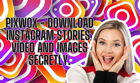 Pixwox Download Instagram Stories Video And Images Secretly