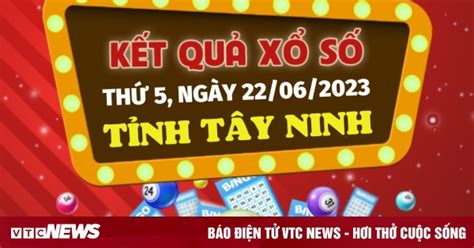 XSTN 22 6 2023 Kết quả xổ số Tây Ninh hôm nay 22 6