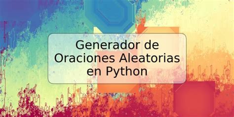 Generador De Oraciones Aleatorias En Python Trspos