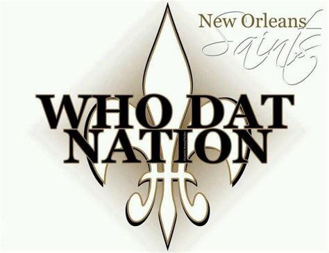 Who Dat Nation Saints New Orleans Saints Who Dat New Orleans Saints