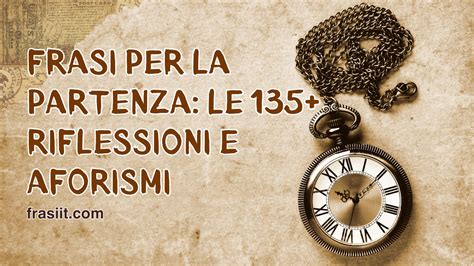 Frasi Per La Partenza Le 135 Riflessioni E Aforismi FrasiIt