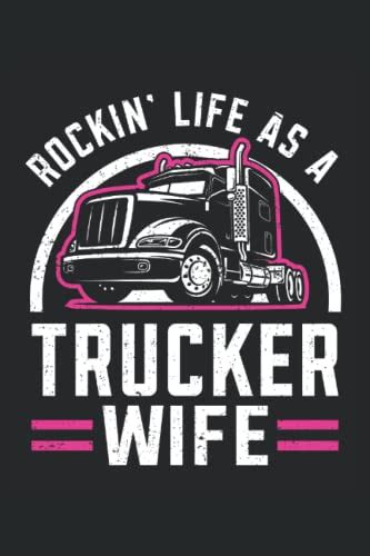 Rockin Life As A Trucker Wife Trucker Wife Notebook And Journal Medium Ruled 100 Pages 6 X9