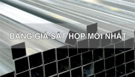 Giá Sắt Hộp Hôm Nay Cập Nhật Bảng Giá Chi Tiết Nhất Công Ty Thép