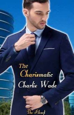 Read Bab 01-05 from the story The Charismatic Charlie Wade by Aku_Boyz (Who I Am ???) with 100 ...