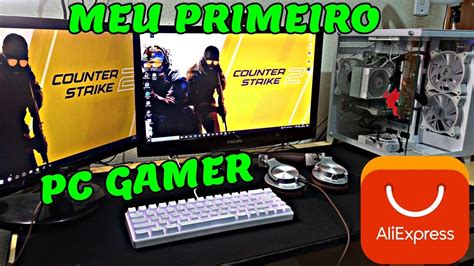 MONTEI MEU PRIMEIRO PC GAMER FULL ALIEXPRESS MUITO BARATO YouTube