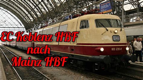 Tsw 3 EC Koblenz HBF Nach Mainz HBF Mit Der BR 103 1 YouTube