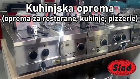 Kuhinjska Oprema Oprema Za Restorane Kuhinje Pizzerie Sind Youtube