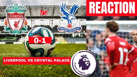 Liverpool Vs Crystal Palace 0 1 Live Stream Premier League Football Epl