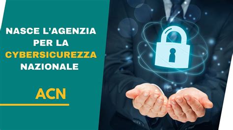 Nasce Lagenzia Per La Cybersicurezza Nazionale Conformity