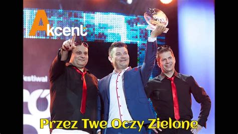 Akcent Przez Twe Oczy Zielone Nowo Youtube