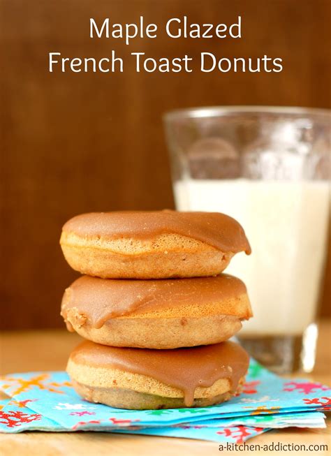 Maple Glazed Cinnamon French Toast Donuts A Kitchen Addiction