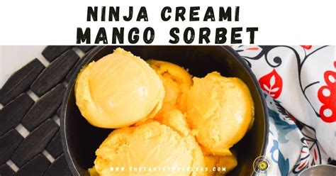 Ninja Creami Mango Sorbet The Tasty Travelers