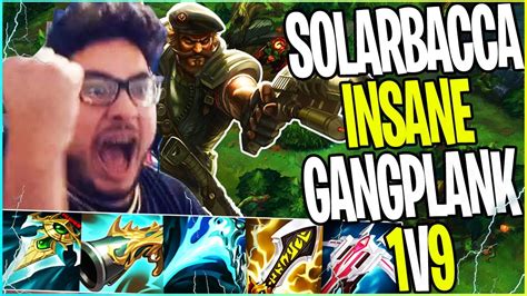 Solarbacca Insane Gangplank 1v9 Youtube