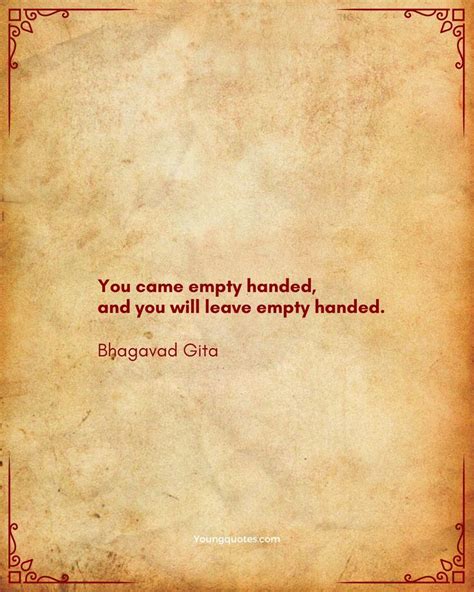 You Came Empty Handed And You Will Leave Empty Handed Hinduism Quotes