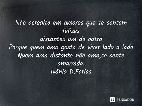 ⁠não Acredito Em Amores Que Se Sentem Ivânia Dfarias Pensador