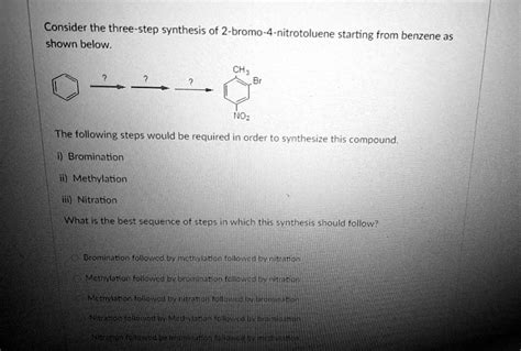 Solved Consider The Three Step Synthesis Of 2 Bromo 4 Nitrotoluene