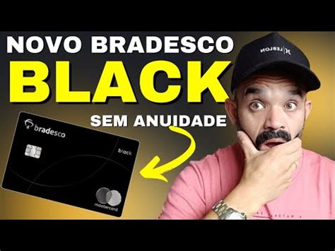 Novo Bradesco Mastercard Black Sem Anuidade Vale A Pena Youtube