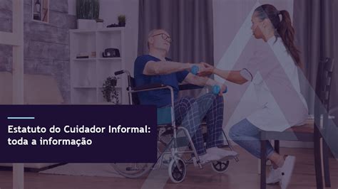 Estatuto Do Cuidador Informal Toda A Informa O Pca