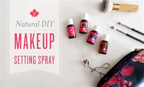 Natural DIY Makeup Setting Spray | Young Living Canada Blog