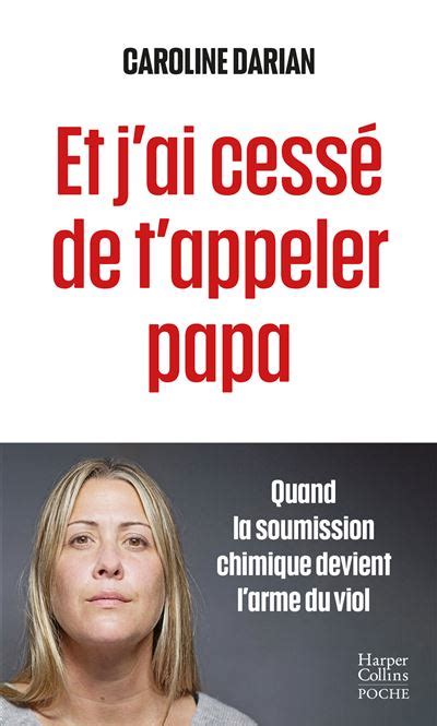 Et j ai cessé de t appeler papa Quand la soumission chimique devient l