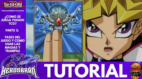 Como Jugar Yu Gi Oh Tcg Parte Fases Del Juego Magias Y Trampas