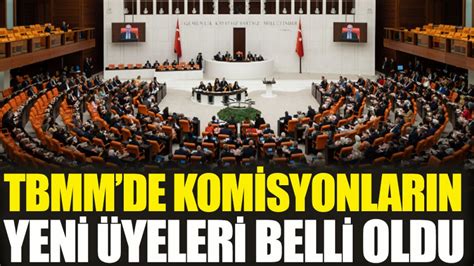 Tbmm De Komisyonlar N Yeni Yeleri Belli Oldu