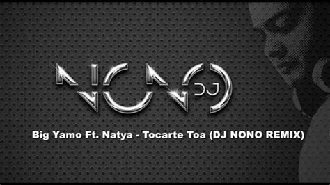 Big Yamo Ft Natya Tocarte Toa Dj Nono Parana Remix YouTube