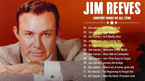 The Best Songs Of Jim Reeves Jim Reeves Greatest Hits Full Album Playlist Youtube