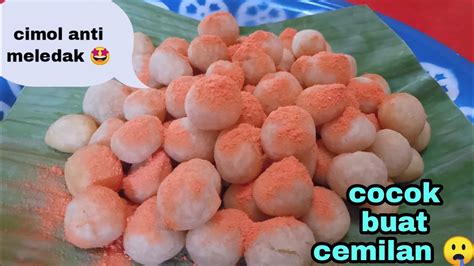 Resep Cimol Anti Meledak Anti Kempes Pokoknya Enak Banget Youtube