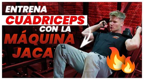 Maximiza tus resultados en piernas con la Máquina Jaca YouTube