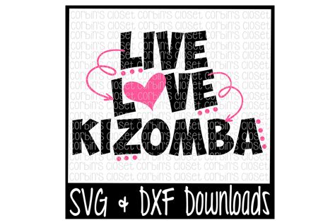 Live Love Kizomba Cutting File Svg And Dxf Files Silhouette Cameo