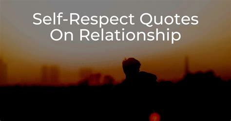 Top 10 Self Respect Quotes On Relationship Love