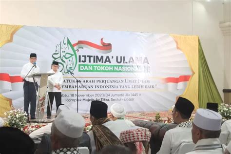 Ijtima Ulama Rekomendasikan Anies Baswedan Dan Cak Imin Ada 13 Poin