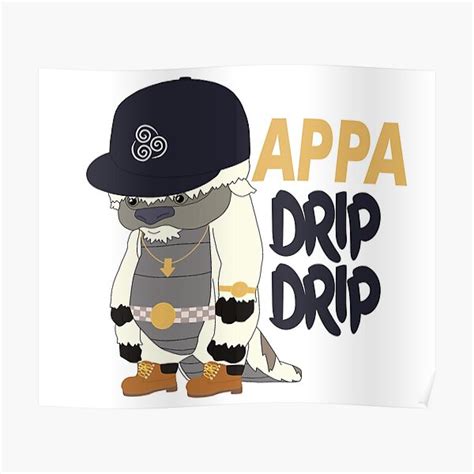 Appa Drip Drip Poster For Sale By Gwynethc Redbubble