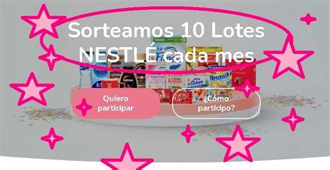 CADA MES sorteo de 10 lotes de productos Nestlé